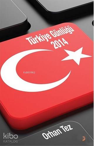  Türkiye Günlüğü 2014 | Orhan Tez | Cinius Yayınları | 9786053232520 | 