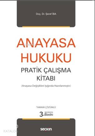  Anayasa Hukuku Pratik Çalışma Kitabı (Anayasa Değişikleri Işığında Hazırlanmıştır) | Anayasa Hukuku Pratik Çalışma Kitabı (Anayasa Değişikleri Işığında Hazırlanmıştır) | Şeref İba | Seçkin Yayıncılık | 9789750255977 