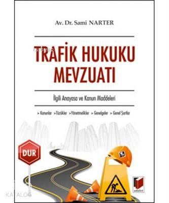  Trafik Hukuku Mevzuatı İlgili Anayasa ve Kanun Maddeleri | Trafik Hukuku Mevzuatı İlgili Anayasa ve Kanun Maddeleri | Sami Narter | Adalet Yayınevi | 9786051462356 