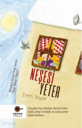  Neşesi Yeter | Neşesi Yeter | İrem Yaşar | Zeynep Mercan Demir | Cezve Kitap | 9786052297605 