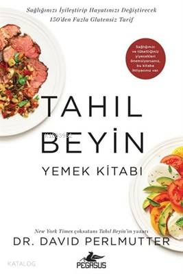  Tahıl Beyin Yemek Kitabı | Nur Yener | Ezgi Gültekin | David Perlmutter | Rumeysa Nur Ercan | Fatma Can | Pegasus Yayıncılık | 9786052998359 | 