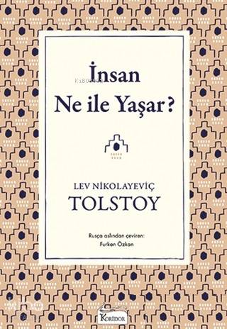  İnsan Ne ile Yaşar ( Bez Ciltli ) | İnsan Ne ile Yaşar ( Bez Ciltli ) | Lev Nikolayeviç Tolstoy | Furkan Özkan | Koridor Yayıncılık | 9786057572523 