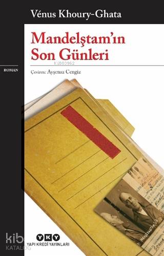  Mandelştamın Son Günleri | Venus Khoury Ghata | Korkut Erdur | Ayşenaz Cengiz | Yapı Kredi Yayınları ( YKY ) | 9789750848315 | 