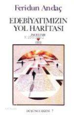  Edebiyatımızın Yol Haritası | Feridun Andaç | Can Yayınları | 9789758440825 | 