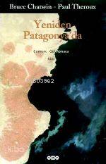  Yeniden Patagonyada | Yeniden Patagonyada | Bruce Chatwin | Bruce Chatwin Paul Theroux | Paul Theroux | Gül Atmaca | Yapı Kredi Yayınları ( YKY ) | 9789750811111 