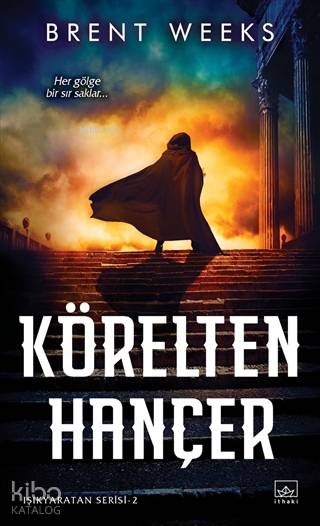  Körelten Hançer Işıkyaratan Serisi 2 | Brent Weeks | Kerem Sanatel | Hamdi Akçay | Ömer Ezer | Emre Aygün | Setenay Karaçay | Silas Manhood | İthaki Yayınları | 9786257737913 | 