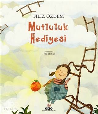  Mutluluk Hediyesi | Mutluluk Hediyesi | Filiz Özdem | Hazel Bilgen | Fethi Yılmaz | Yapı Kredi Yayınları ( YKY ) | 9789750848339 