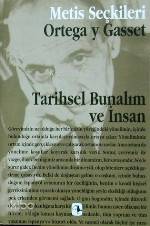 Tarihsel Bunalım ve İnsan Ortega Y Gassetten Seçme Yazılar | Tarihsel Bunalım ve İnsan Ortega Y Gassetten Seçme Yazılar | José Ortega Y Gasset | Neyıre Gül Işık | GÜL IŞIK | Metis Yayıncılık | 9799753422214 
