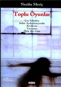  Toplu Oyunlar Çın Sabahta Sular Aydınlanıyordu Sevdican Tartışma Öyle Bir Gün | Toplu Oyunlar Çın Sabahta Sular Aydınlanıyordu Sevdican Tartışma Öyle Bir Gün | Nezihe Meriç | Yapı Kredi Yayınları ( YKY ) | 9789750806568 