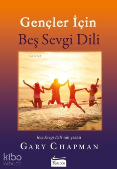  Gençler için Beş Sevgi Dili | Gençler için Beş Sevgi Dili | Handan Ünlü Haktanır | Koridor Yayıncılık | 9786257781701 