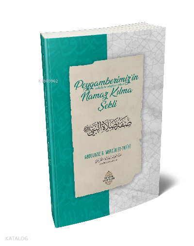  Peygamberimiz Namaz Kılmaz Şekli | Peygamberimiz Namaz Kılmaz Şekli | Abdulaziz bin Merzûk et Tarîfî | Minber Yayınları | 9786258230321 