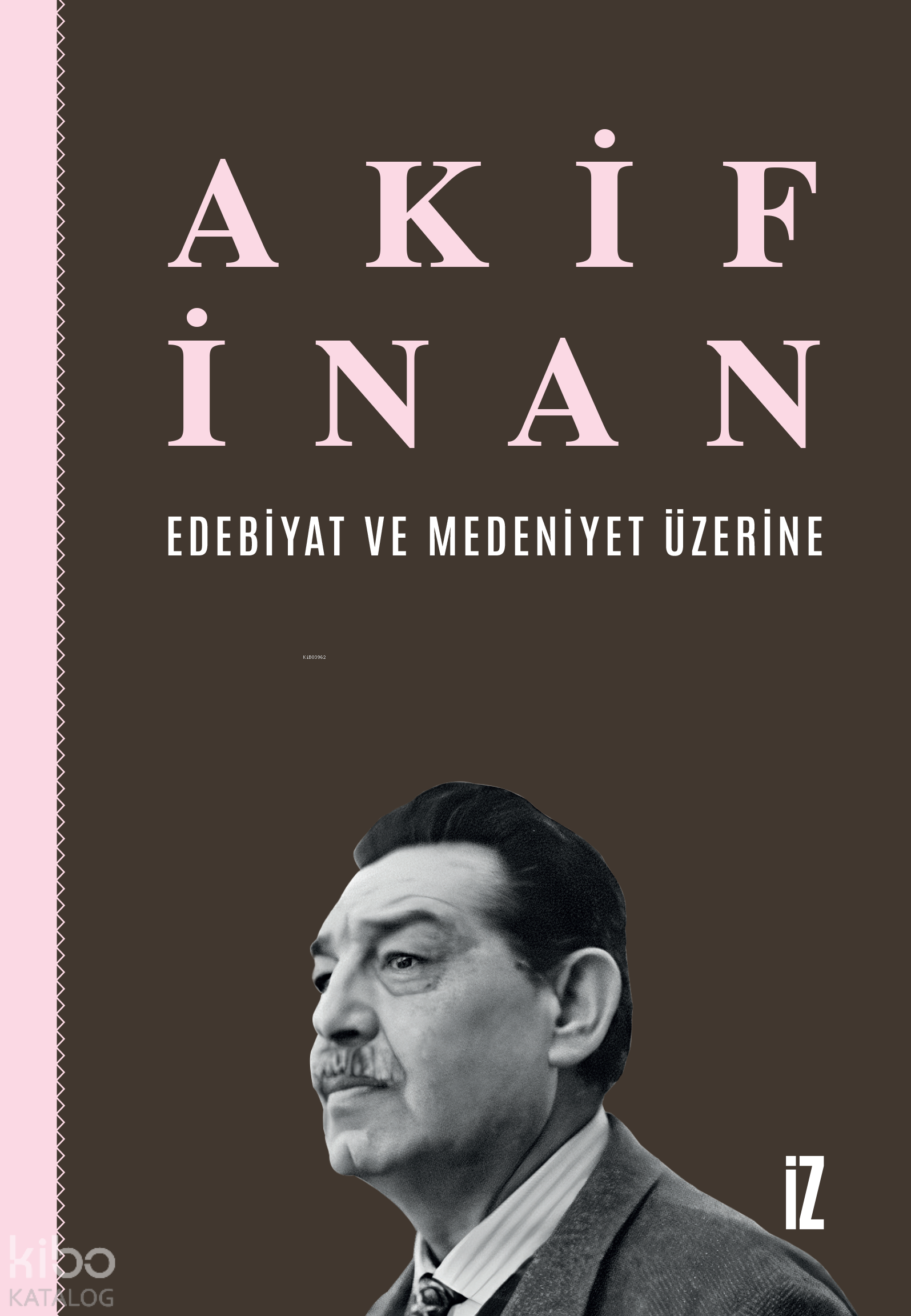  Edebiyat ve Medeniyet Üzerine | Akif İnan | İz Yayıncılık | 9786053262619 | 