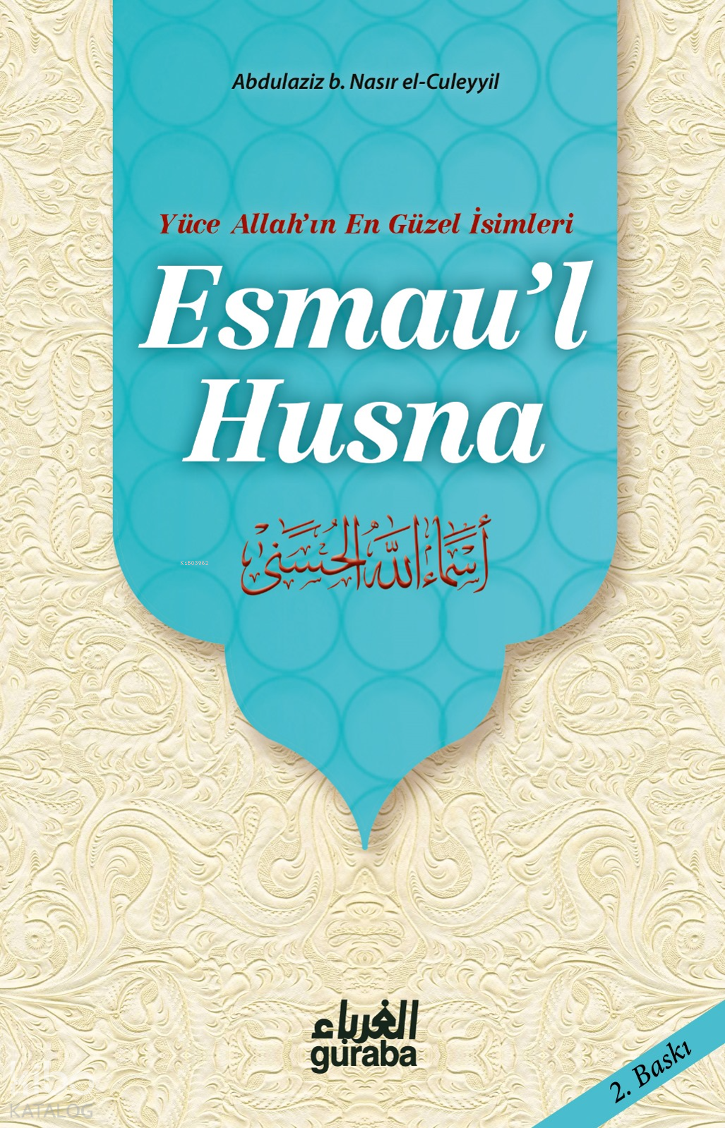  Esmaul Hüsna (Roman Boy) | Esmaul Hüsna (Roman Boy) | Ahmet İhsan Dündar | Abdülaziz Bin Nasır El Culeyyil | Guraba Yayınları | 9786059301008 