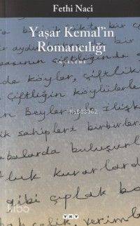  Yaşar Kemalin Romancılığı | Fethi Naci | Yapı Kredi Yayınları ( YKY ) | 9789750807916 | 