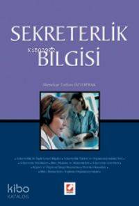  Sekreterlik Bilgisi | Sekreterlik Bilgisi | Menekşe Tarhan Öztoprak | Seçkin Yayıncılık | 9789750202865 