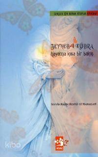  Zeynebi Kübra Hayatına Kısa Bir Bakış | Zeynebi Kübra Hayatına Kısa Bir Bakış | Seyyid Haşim Resuli yi Mahallati | Hasan Almaz | Ağaç Kitabevi Yayınları | 9789759044350 