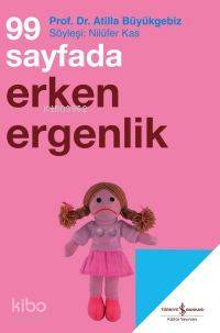  99 Sayfada Erken Ergenlik | 99 Sayfada Erken Ergenlik | Atilla Büyükgebiz | Türkiye İş Bankası Kültür Yayınları | 9789944885195 