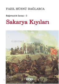 Bağımsızlık Savaşı 3 Sakarya Kıyıları | Bağımsızlık Savaşı 3 Sakarya Kıyıları | Fazıl Hüsnü Dağlarca | Yapı Kredi Yayınları ( YKY ) | 9789750816642 