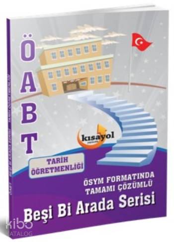 ÖABT Beşi Bi Arada Serisi Tarih Öğretmenliği; Ösym Formatında Tamamı Çözümlü