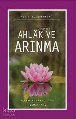  Ahlak ve Arınma | Ahlak ve Arınma | Haris el Muhasibi | Rukiye Karaköse | Semerkand Yayınları | 9786054214167 