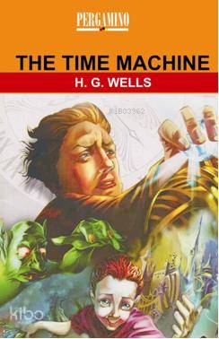  The Time Machine | The Time Machine | Herbert George Wells | Pergamino | 9786055391058 