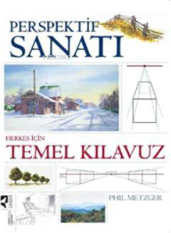  Perspektif Sanatı Herkes İçin Temel Kılavuz | Phil Metzger | Gizem Aldoğan | HayalPerest Yayınevi | 9786056249037 | 