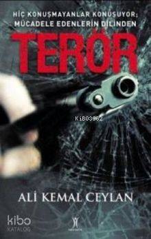  Terör Hiç Konuşmayanlar Konuşuyor Mücadele Edenlerin Dilinden | Terör Hiç Konuşmayanlar Konuşuyor Mücadele Edenlerin Dilinden | Ali Kemal Ceylan | Yeniyüzyıl Yayınları | 9786055857257 