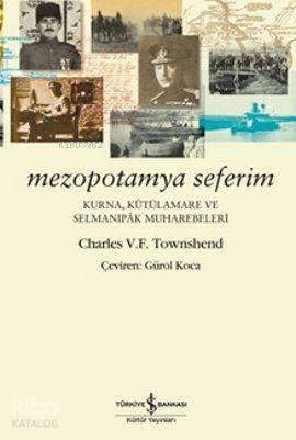  Mezopotamya Seferim | Charles V F Townshend | Türkiye İş Bankası Kültür Yayınları | 9786053606437 | 