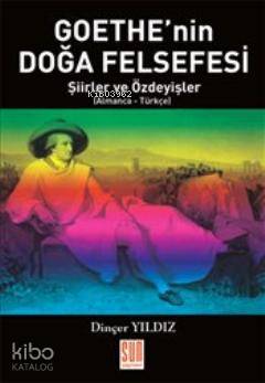  Goethenin Doğa Felsefesi Şiirler ve Özdeyişler | Dinçer Yıldız | Sun Yayınevi | 9789756216170 | 