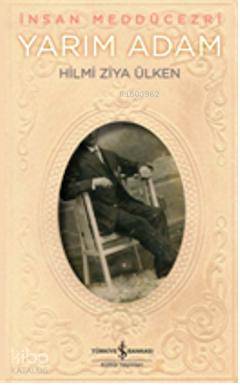  Yarım Adam | Yarım Adam | Hilmi Ziya Ülken | Türkiye İş Bankası Kültür Yayınları | 9786053607526 