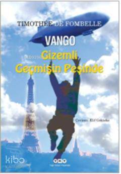  Vango 1 Cilt Gizemli Geçmişin Peşinde | Vango 1 Cilt Gizemli Geçmişin Peşinde | Timothee De Fombelle | Elif Gökteke | Yapı Kredi Yayınları ( YKY ) | 9789750824234 