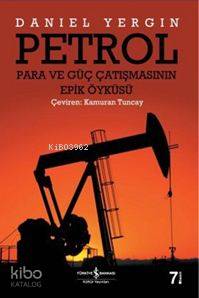  Petrol Para ve Güç Çatışmasının Epik Öyküsü | Petrol Para ve Güç Çatışmasının Epik Öyküsü | Daniel Yergin | Kamuran Tuncay | Türkiye İş Bankası Kültür Yayınları | 9789944880631 