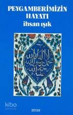  Peygamberimizin Hayatı | İhsan Işık | Beyan Yayınları | 9789754731521 | 