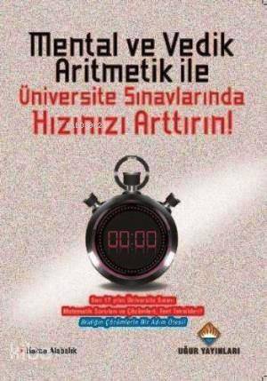 Mental ve Vedik Aritmetik İle; Üniversite Sınavlarında Hızınızı Arttırın