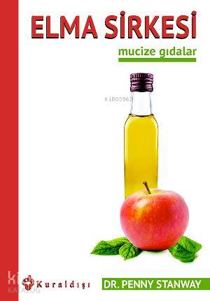  Elma Sirkesi Mucize Gıdalar 3 | Penny Stanway | Serpil Demirci | Kuraldışı Yayıncılık | 9789752752320 | 