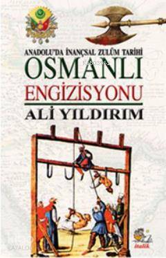  Osmanlı Engizisyonu Anadoluda İnançsal Zulüm Tarihi | Osmanlı Engizisyonu Anadoluda İnançsal Zulüm Tarihi | Ali Yıldırım | İtalik Kitaplar | 9786055421120 