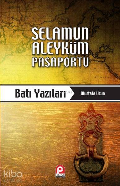  Selamun Aleyküm Pasaportu Batı Yazıları | Selamun Aleyküm Pasaportu Batı Yazıları | Mustafa Uzun | Pınar Yayınları | 9789753523554 
