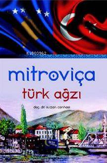  Mitroviça Türk Ağzı | Mitroviça Türk Ağzı | Suzan Canhasi | Gece Kitaplığı Yayınları | 9786058549401 