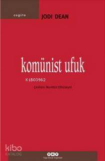  Komünist Ufuk | Komünist Ufuk | Jodi Dean | Yapı Kredi Yayınları ( YKY ) | 9789750828942 