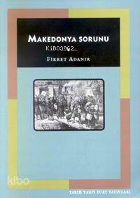  Makedonya Sorunu | Fikret Adanır | Tarih Vakfı Yurt Yayınları | 9789753331579 | 