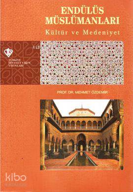 Endülüs Müslümanları Kültür ve Medeniyet Tarihi