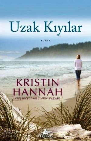  Uzak Kıyılar | Kristin Hannah | Solina Silahlı | Gizem Aldoğan | Meral Gök | Pegasus Yayıncılık | 9786053433804 | 