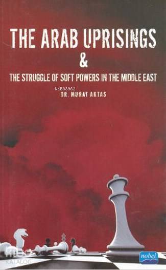  The Arab Uprisings | Murat Aktaş | Murat Taştan | Azad Aktürk | Nobel Akademik Yayıncılık | 9786051334011 | 