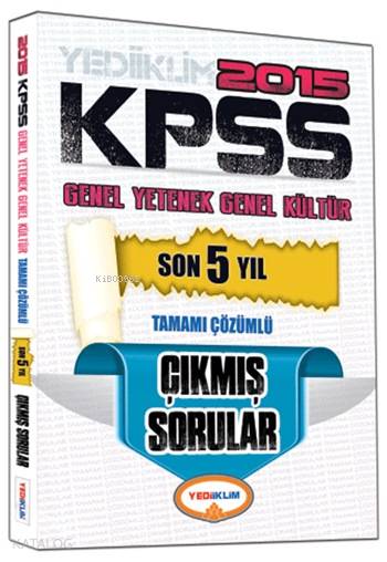 KPSS Genel Yetenek - Genel Kültür Son 5 Yıl Çıkmış Sorular; Tamamı Çözümlü -  2015
