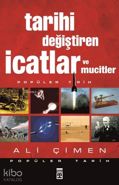  Tarihi Değiştiren İcatlar ve Mucitler | Ali Çimen | Timaş Yayınları | 9786050818680 