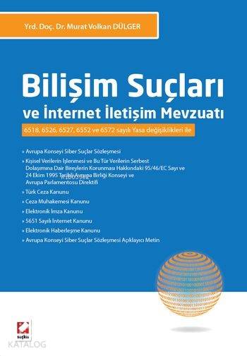  Bilişim Suçları ve İnternet İletişim Mevzuatı 6518 6526 6527 6552 ve 6572 Sayılı Yasa Değişiklikleri ile | Bilişim Suçları ve İnternet İletişim Mevzuatı 6518 6526 6527 6552 ve 6572 Sayılı Yasa Değişiklikleri ile | Murat Volkan Dülger | Seçkin Yayıncılık | 9789750231384 