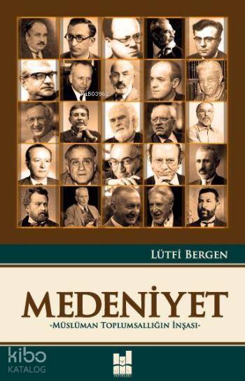  Medeniyet Müslüman Toplumsallığın İnşası | Medeniyet Müslüman Toplumsallığın İnşası | Lütfi Bergen | Üzeyir Türk | Abdullah Aydın Demir | MGV Yayınları | 9786055000141 