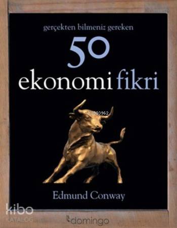  50 Ekonomi Fikri | Irmak Ertuna Howison | Bahadır Erşık | Edmund Conway | Domingo Yayınevi | 9786054729401 | 