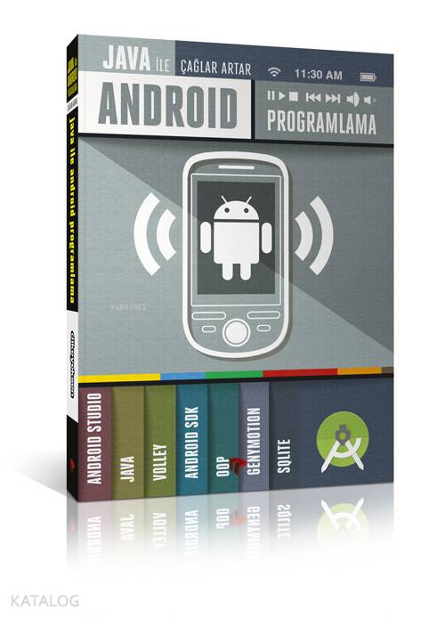  Java ile Android Programlama | Rahmi Dalıcı | Suat Özdemirci | Çağlar Artar | Dikeyeksen Yayınevi | 9786054898176 | 