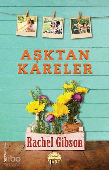  Aşktan Kareler | Aşktan Kareler | Rachel Gibson | Laden İldeniz | Gamze Büyükkaya | Alla Özabat | Martı Yayınları | 9786053488880 